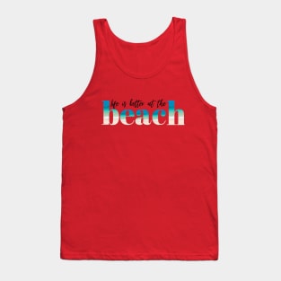 Life is Better at the Beach Tank Top